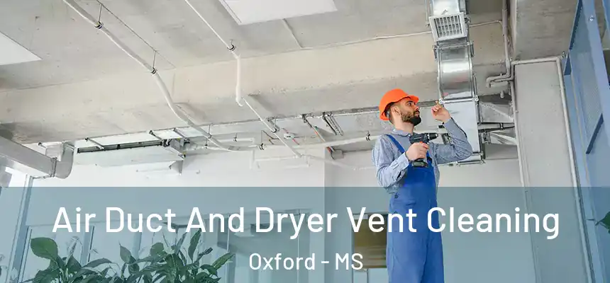  Air Duct And Dryer Vent Cleaning Oxford - MS