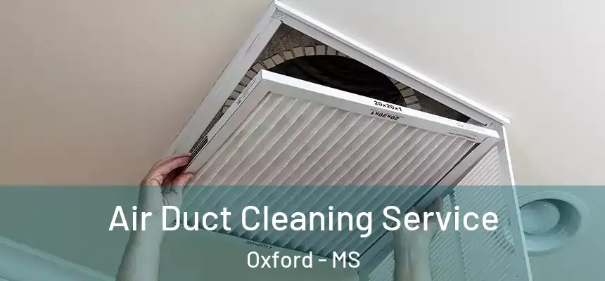  Air Duct Cleaning Service Oxford - MS
