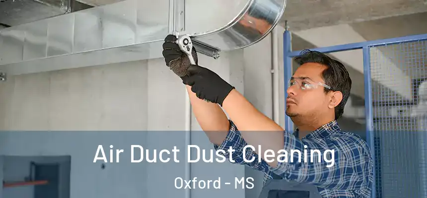  Air Duct Dust Cleaning Oxford - MS
