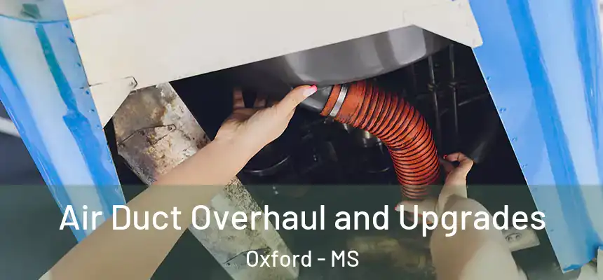  Air Duct Overhaul and Upgrades Oxford - MS