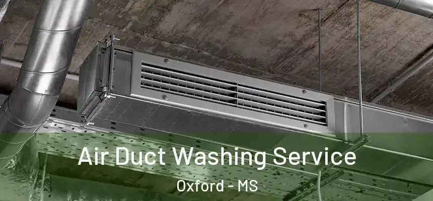  Air Duct Washing Service Oxford - MS