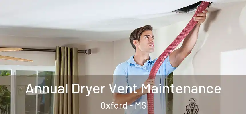  Annual Dryer Vent Maintenance Oxford - MS