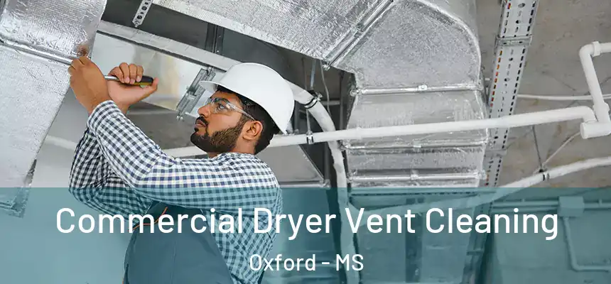  Commercial Dryer Vent Cleaning Oxford - MS