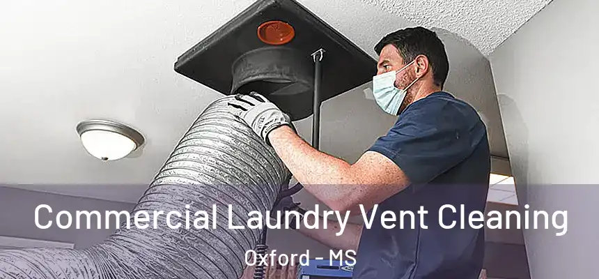 Commercial Laundry Vent Cleaning Oxford - MS