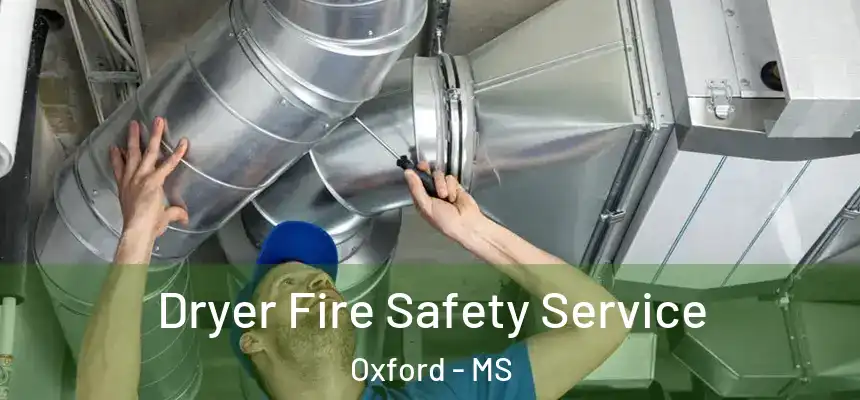  Dryer Fire Safety Service Oxford - MS