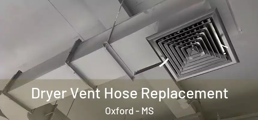  Dryer Vent Hose Replacement Oxford - MS