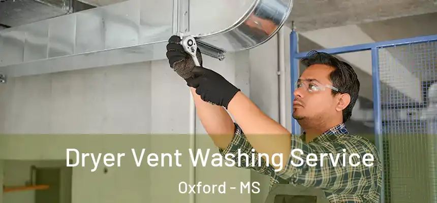  Dryer Vent Washing Service Oxford - MS