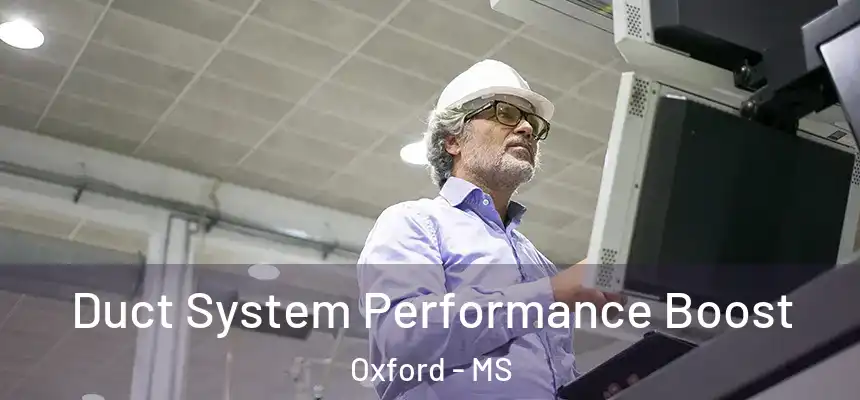  Duct System Performance Boost Oxford - MS