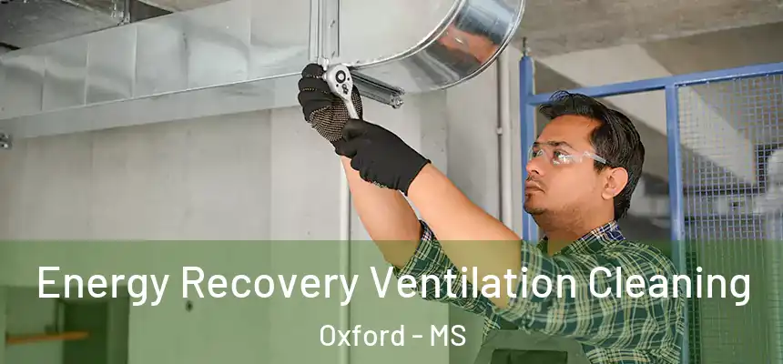  Energy Recovery Ventilation Cleaning Oxford - MS
