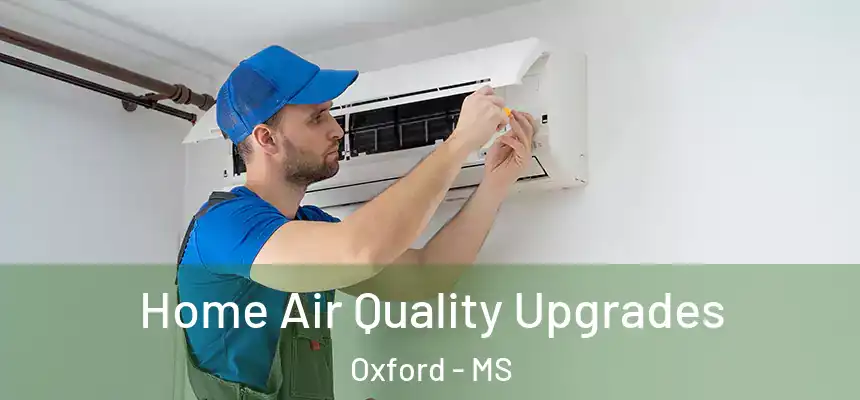  Home Air Quality Upgrades Oxford - MS