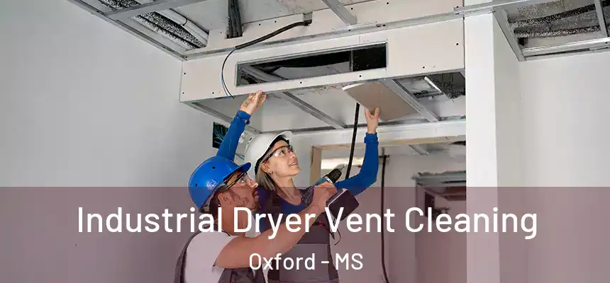  Industrial Dryer Vent Cleaning Oxford - MS