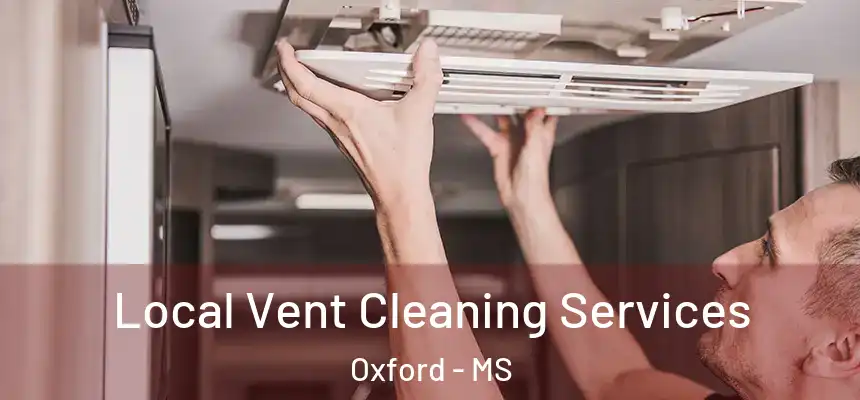  Local Vent Cleaning Services Oxford - MS