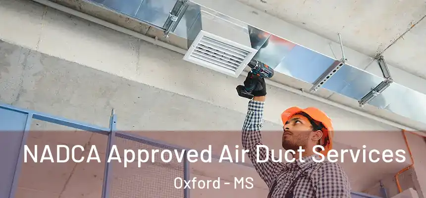  NADCA Approved Air Duct Services Oxford - MS
