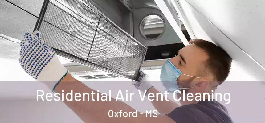  Residential Air Vent Cleaning Oxford - MS