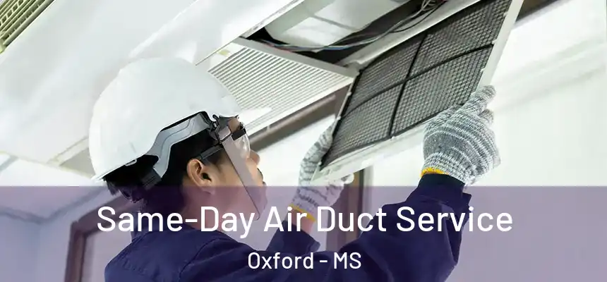  Same-Day Air Duct Service Oxford - MS