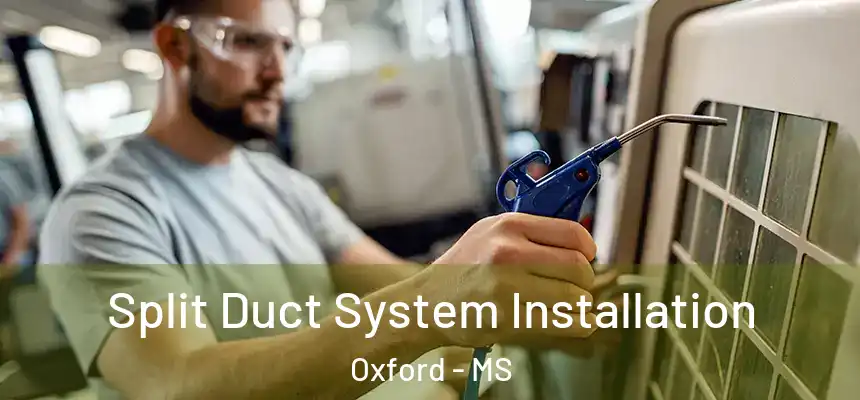  Split Duct System Installation Oxford - MS