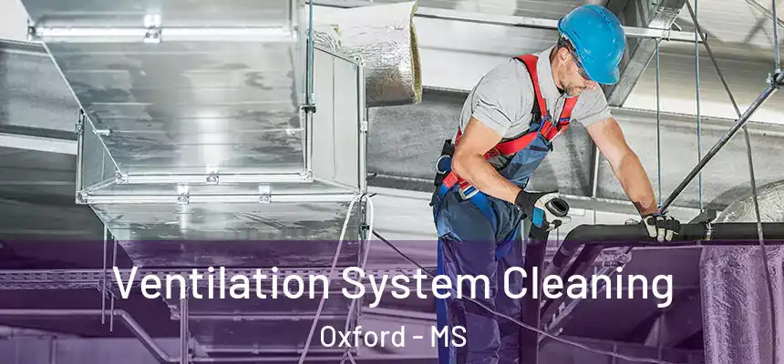  Ventilation System Cleaning Oxford - MS