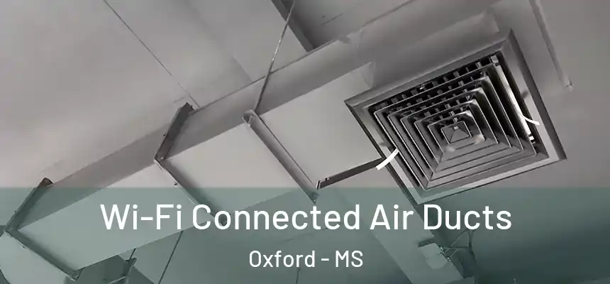  Wi-Fi Connected Air Ducts Oxford - MS